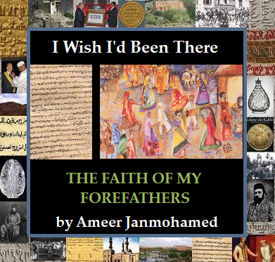 A book cover titled 'I Wish I'd Been There: The Faith of My Forefathers' by Ameer Janmohamed, featuring a colorful illustration of people in traditional attire amidst historical text and imagery.