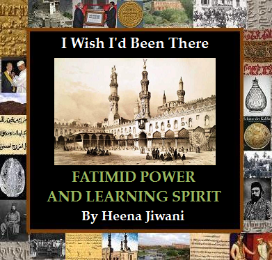Cover image of a publication titled 'I Wish I'd Been There: Fatimid Power and Learning Spirit' by Heena Jiwani, featuring a historical mosque and various images along the border.