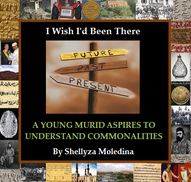 A digital cover image for the publication 'I Wish I'd Been There,' featuring a signpost with the words 'Future,' 'Past,' and 'Present.' The title is centered at the top, with the subtitle 'A Young Murid Aspires to Understand Commonalities' and the author's name, Shellyza Moledina, at the bottom. The background includes various historical images related to Ismaili history.