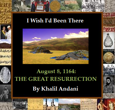 Cover image for the article 'I Wish I'd Been There' featuring a desert landscape with rocky hills, overlay text including the date August 8, 1164 and the title 'THE GREAT RESURRECTION' by Khalil Andani, surrounded by historical images and symbols.