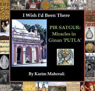 Cover of the publication 'I Wish I'd Been There' featuring the title 'PIR SATGUR: Miracles in Ginan 'PUTLA'' by Karim Maherali, surrounded by historical images and symbols.