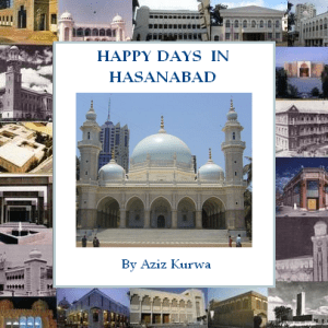 "Happy Days in Hasanabad" by Dr. Aziz Kurwa. Simerg Special Series: Jamatkhana - A Place of Spiritual and Social Convergence.