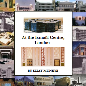 "At the Ismaili Centre" by Izzat Muneyb. Simerg Special Series: Jamatkhana - A Place of Spiritual and Social Convergence A graphic featuring the title 'At the Ismaili Centre, London' by Izzat Muneyb, surrounded by images of various Jamatkhanas.