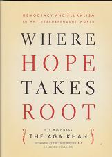 Front cover of "Where Hope Takes Root" by His Highness the Aga Khan His Highness the Aga Khan's "Where Hope Takes Root"
