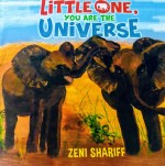 Little One, You Are the Universe by Ismaili author Zeni Shariff of Toronto Canada