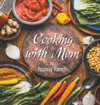Rozina Ramji's book “Cooking with Mom.” Published by Litfire, Books by Ismaili authors, simerg series