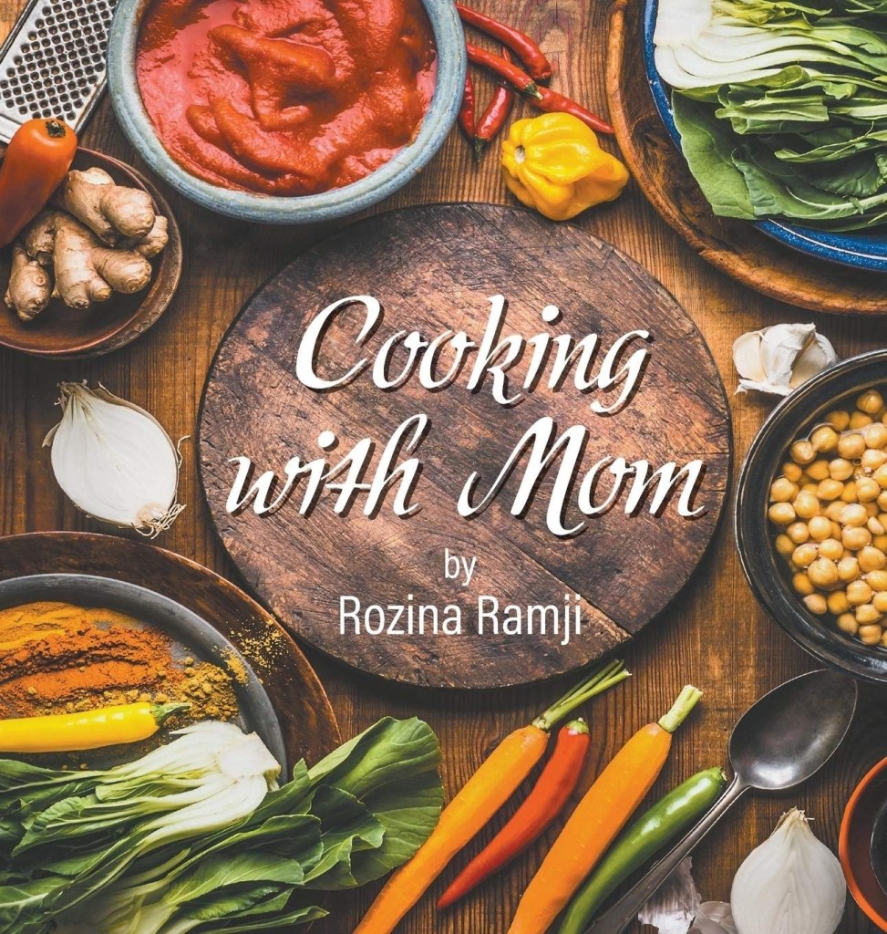 Rozina Ramji's book “Cooking with Mom.” Published by Litfire, Books by Ismaili authors, simerg series