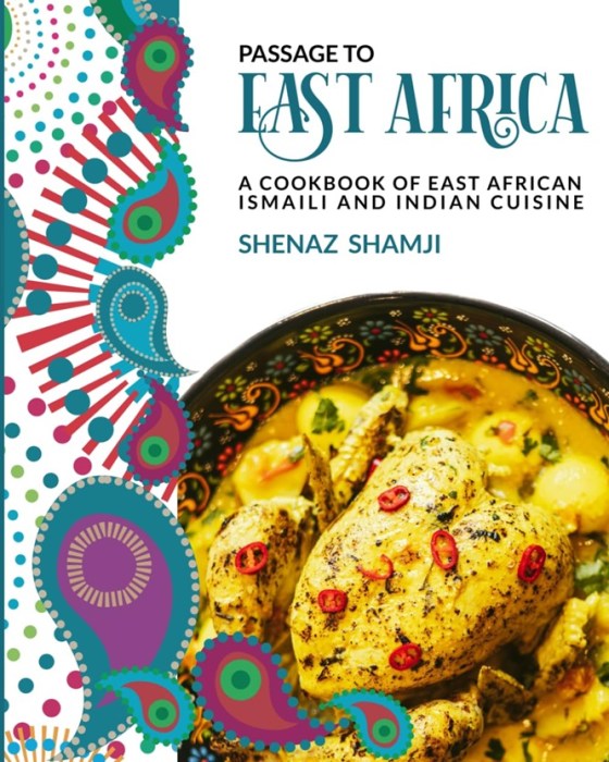 Passage to East Africa by Shenaz Shamji, Ismaili recipes from east africa